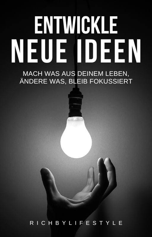 ENTWICKLE NEUE IDEEN